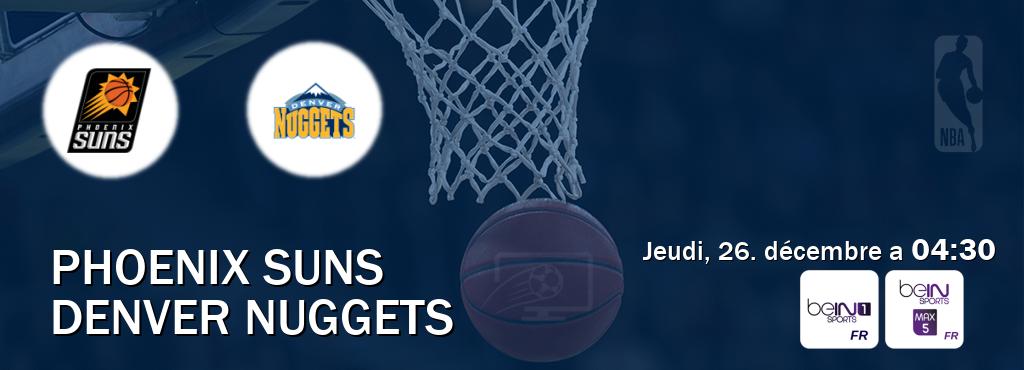 Match entre Phoenix Suns et Denver Nuggets en direct à la beIN Sports 1 et beIN Sports 5 Max (jeudi, 26. décembre a  04:30).