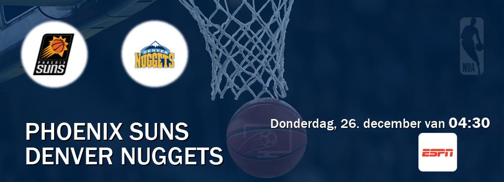 Wedstrijd tussen Phoenix Suns en Denver Nuggets live op tv bij ESPN 1 (donderdag, 26. december van  04:30).