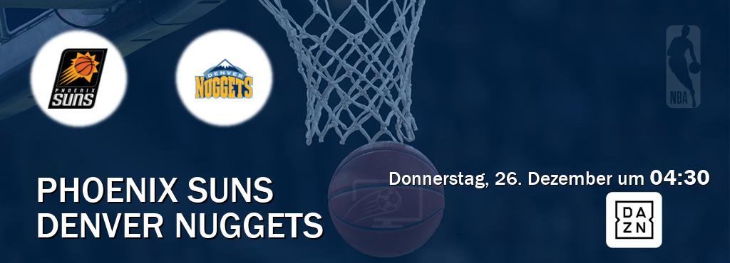 Das Spiel zwischen Phoenix Suns und Denver Nuggets wird am Donnerstag, 26. Dezember um  04:30, live vom DAZN übertragen.