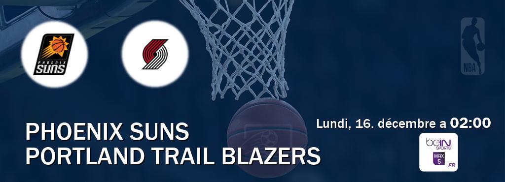 Match entre Phoenix Suns et Portland Trail Blazers en direct à la beIN Sports 5 Max (lundi, 16. décembre a  02:00).