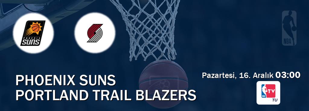 Karşılaşma Phoenix Suns - Portland Trail Blazers NBA TV'den canlı yayınlanacak (Pazartesi, 16. Aralık  03:00).