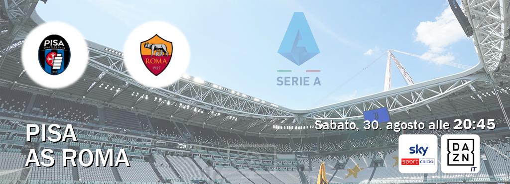 Il match Pisa - AS Roma sarà trasmesso in diretta TV su Sky Sport Calcio e DAZN Italia (ore 20:45)