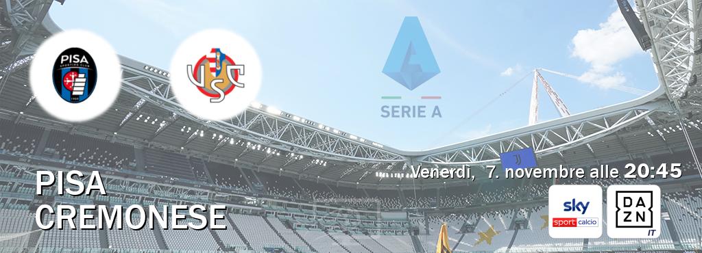 Il match Pisa - Cremonese sarà trasmesso in diretta TV su Sky Sport Calcio e DAZN Italia (ore 20:45) Il match Pisa - Cremonese sarà trasmesso in diretta TV su Sky Sport Calcio e DAZN Italia (ore 20:45)