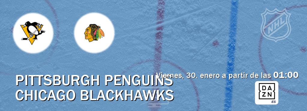 El partido entre Pittsburgh Penguins y Chicago Blackhawks será retransmitido por DAZN España (viernes, 30. enero a partir de las  01:00).