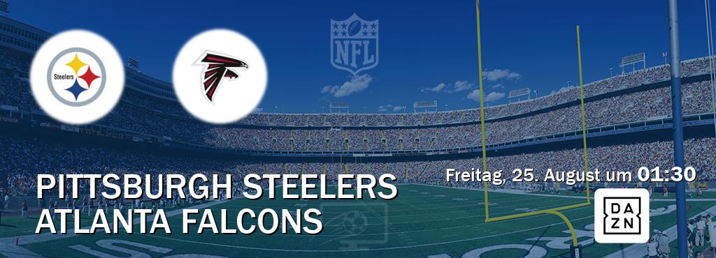 Das Spiel zwischen Pittsburgh Steelers und Atlanta Falcons wird am Freitag, 25. August um  01:30, live vom DAZN übertragen.