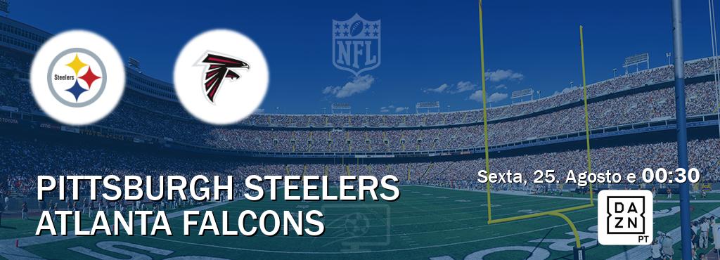 Jogo entre Pittsburgh Steelers e Atlanta Falcons tem emissão DAZN (Sexta, 25. Agosto e  00:30).