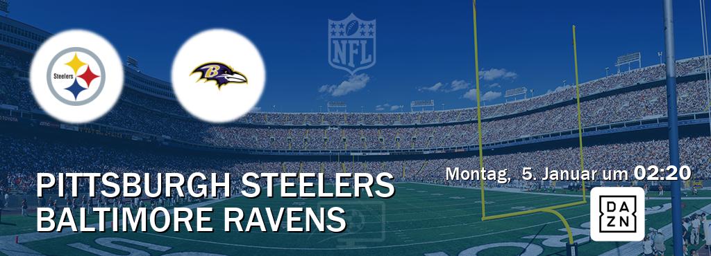 Das Spiel zwischen Pittsburgh Steelers und Baltimore Ravens wird am Montag,  5. Januar um  02:20, live vom DAZN übertragen.