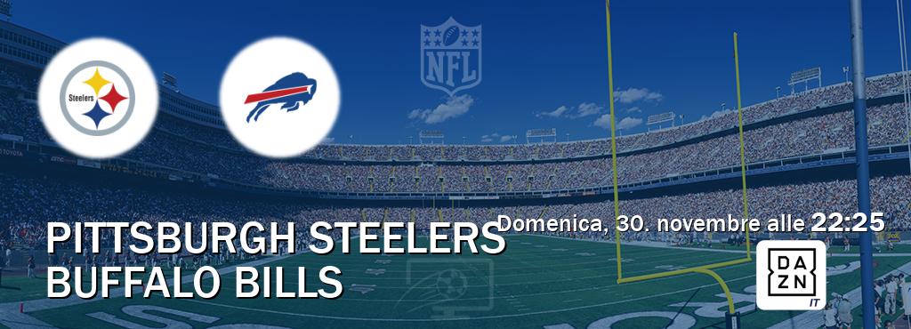 Il match Pittsburgh Steelers - Buffalo Bills sarà trasmesso in diretta TV su DAZN Italia (ore 22:25) Il match Pittsburgh Steelers - Buffalo Bills sarà trasmesso in diretta TV su DAZN Italia (ore 22:25)