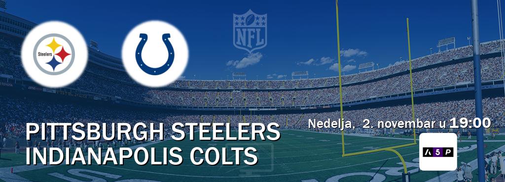 Izravni prijenos utakmice Pittsburgh Steelers i Indianapolis Colts pratite uživo na Arena Premium 5 (nedelja, 2. novembar u 19:00). Izravni prijenos utakmice Pittsburgh Steelers i Indianapolis Colts pratite uživo na Arena Premium 5 (nedelja, 2. novembar u 19:00).
