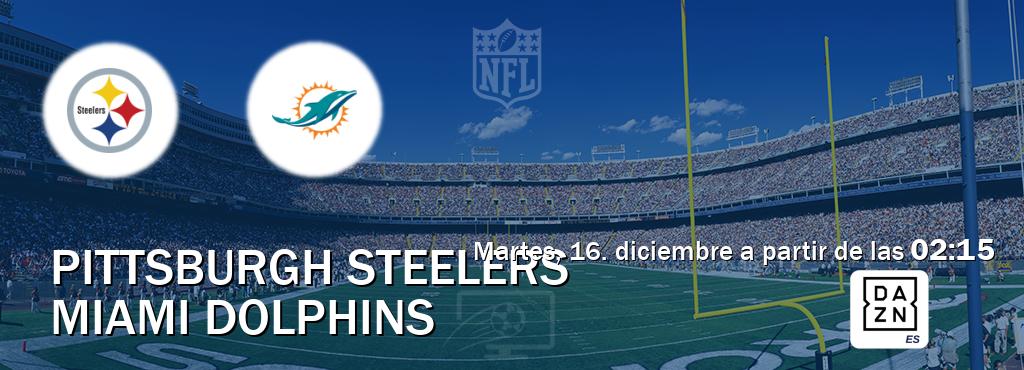 El partido entre Pittsburgh Steelers y Miami Dolphins será retransmitido por DAZN España (martes, 16. diciembre a partir de las 02:15). El partido entre Pittsburgh Steelers y Miami Dolphins será retransmitido por DAZN España (martes, 16. diciembre a partir de las 02:15).