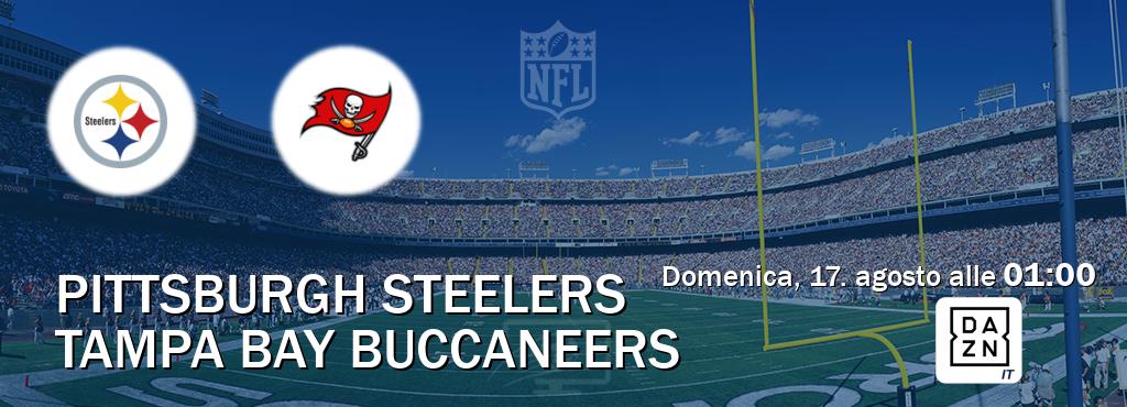Il match Pittsburgh Steelers - Tampa Bay Buccaneers sarà trasmesso in diretta TV su DAZN Italia (ore 01:00) Il match Pittsburgh Steelers - Tampa Bay Buccaneers sarà trasmesso in diretta TV su DAZN Italia (ore 01:00)