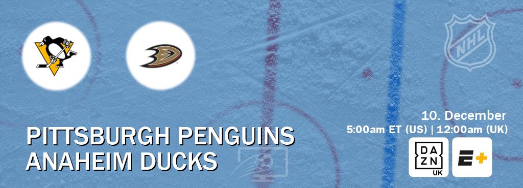 You can watch game live between Pittsburgh Penguins and Anaheim Ducks on DAZN UK(UK) and ESPN+(US).