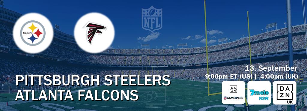 You can watch game live between Pittsburgh Steelers and Atlanta Falcons on DAZN NFL Game Pass, 7Mate Sydney(AU), DAZN UK(UK).