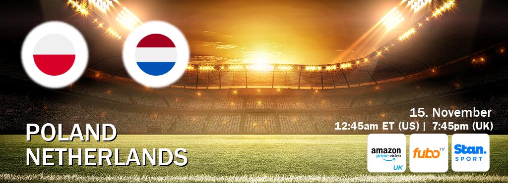 You can watch game live between Poland and Netherlands on Amazon Prime Video UK(UK), fuboTV(US), Stan Sport(AU).