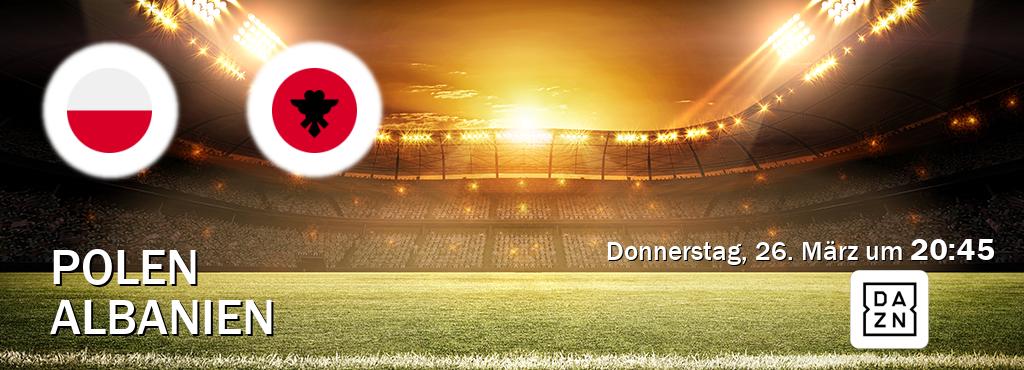 Das Spiel zwischen Polen und Albanien wird am Donnerstag, 26. März um  20:45, live vom DAZN übertragen.