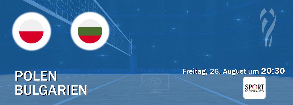 Das Spiel zwischen Polen und Bulgarien wird am Freitag, 26. August um  20:30, live vom Sportdeutschland.TV übertragen.