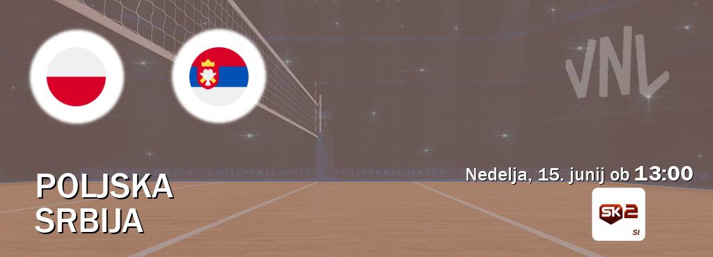 Poljska in Srbija v živo na Sportklub 2. Prenos tekme bo v nedelja, 15. junij ob 13:00 Poljska in Srbija v živo na Sportklub 2. Prenos tekme bo v nedelja, 15. junij ob 13:00