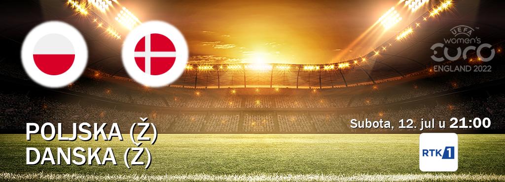 Izravni prijenos utakmice Poljska (Ž) i Danska (Ž) pratite uživo na RTK 1 (subota, 12. jul u  21:00).