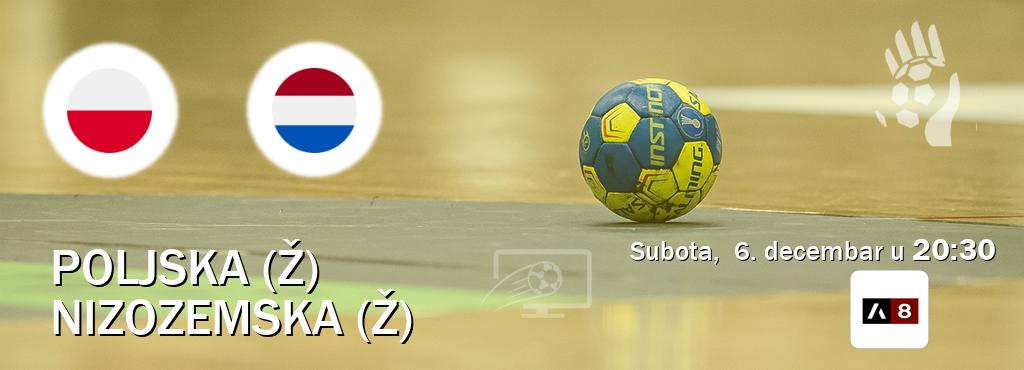 Izravni prijenos utakmice Poljska (Ž) i Nizozemska (Ž) pratite uživo na Arena Sport 8 (subota,  6. decembar u  20:30).