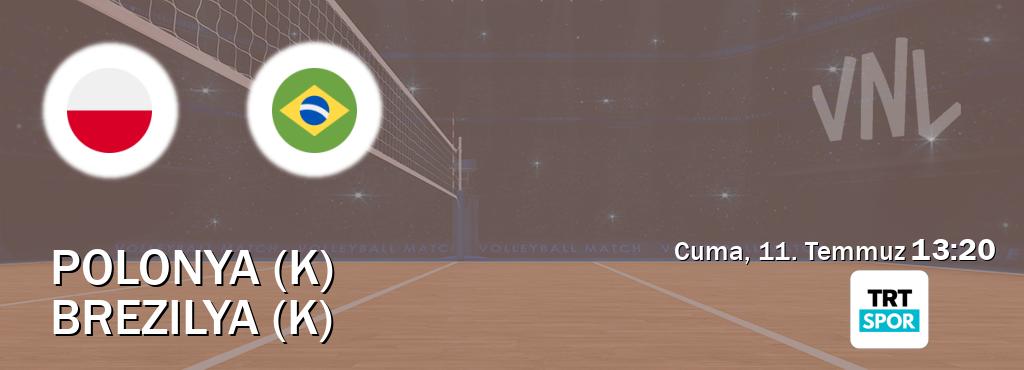 Karşılaşma Polonya (K) - Brezilya (K) TRT Spor'den canlı yayınlanacak (Cuma, 11. Temmuz 13:20). Karşılaşma Polonya (K) - Brezilya (K) TRT Spor'den canlı yayınlanacak (Cuma, 11. Temmuz 13:20).