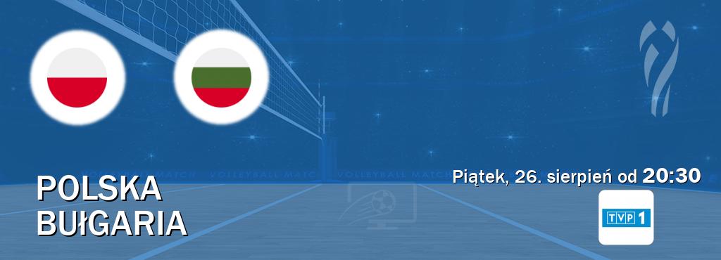 Gra między Polska i Bułgaria transmisja na żywo w TVP 1 (piątek, 26. sierpień od  20:30).