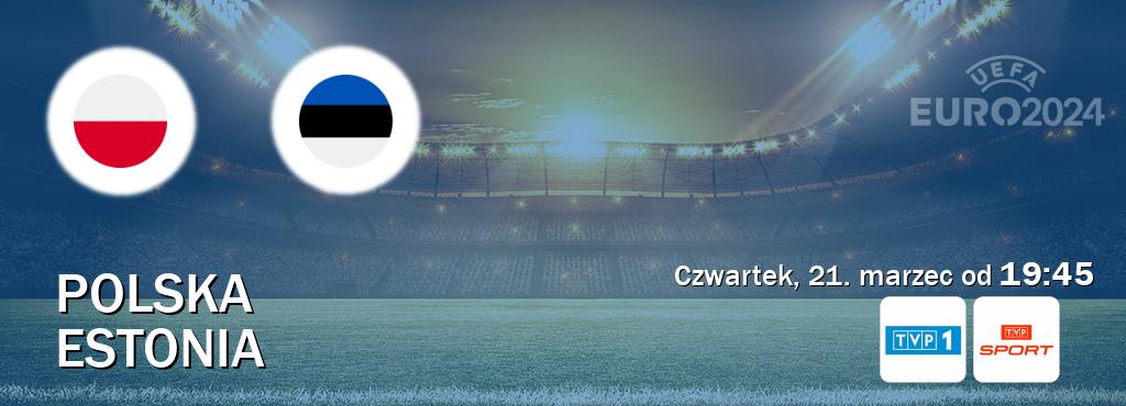 Gra między Polska i Estonia transmisja na żywo w TVP 1 i TVP Sport (czwartek, 21. marzec od  19:45).