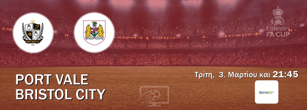 Παρακολουθήστ ζωντανά Port Vale - Bristol City από το Cosmote Sport 2 (21:45). Παρακολουθήστ ζωντανά Port Vale - Bristol City από το Cosmote Sport 2 (21:45).