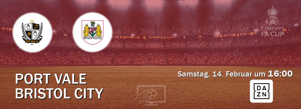 Das Spiel zwischen Port Vale und Bristol City wird am Samstag, 14. Februar um  16:00, live vom DAZN übertragen.