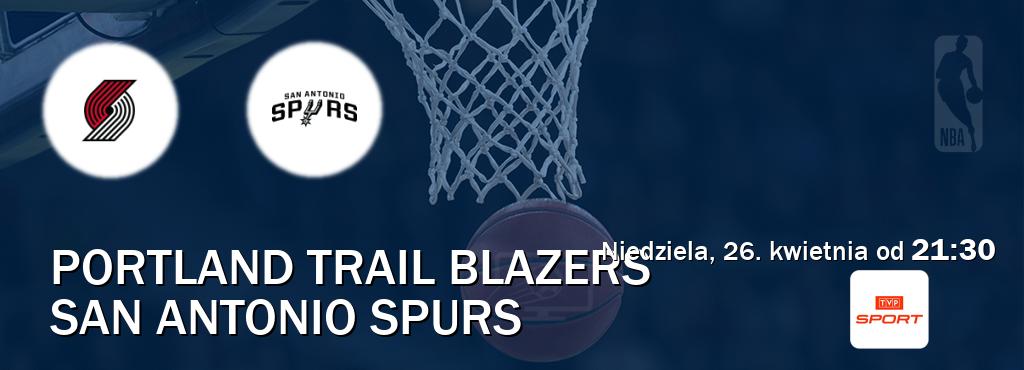 Gra między Portland Trail Blazers i San Antonio Spurs transmisja na żywo w TVP Sport (niedziela, 26. kwietnia od  21:30).