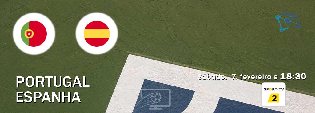 Jogo entre Portugal e Espanha tem emissão Sport TV 2 (sábado,  7. fevereiro e  18:30).