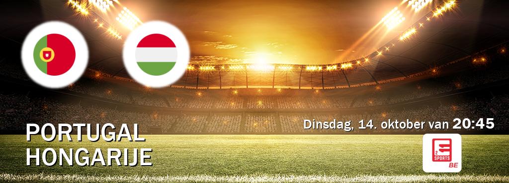 Wedstrijd tussen Portugal en Hongarije live op tv bij Eleven Sports 2 (dinsdag, 14. oktober van 20:45). Wedstrijd tussen Portugal en Hongarije live op tv bij Eleven Sports 2 (dinsdag, 14. oktober van 20:45).