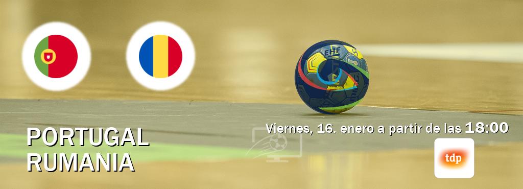 El partido entre Portugal y Rumania será retransmitido por Teledeporte (viernes, 16. enero a partir de las  18:00).