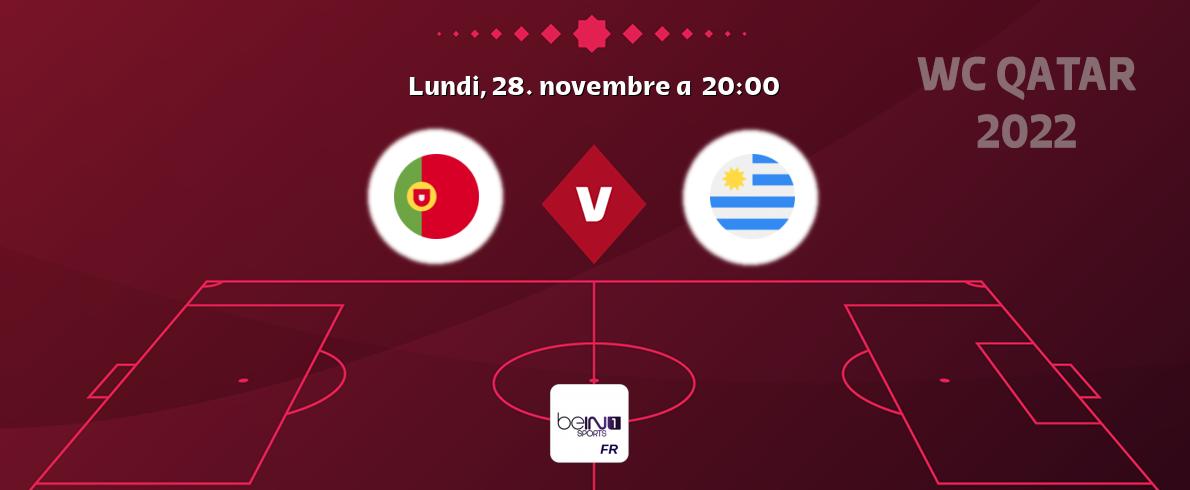 Match entre Portugal et Uruguay en direct à la beIN Sports 1 (lundi, 28. novembre a  20:00).