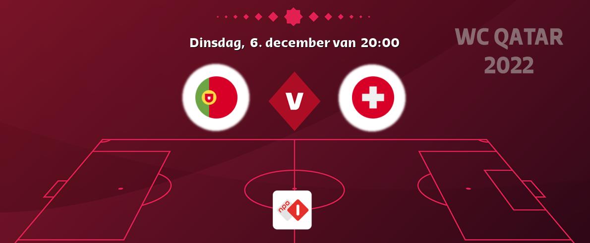 Wedstrijd tussen Portugal en Zwitserland live op tv bij NPO 1 (dinsdag,  6. december van  20:00).