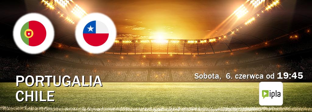 Gra między Portugalia i Chile transmisja na żywo w IPLA (sobota,  6. czerwca od  19:45).