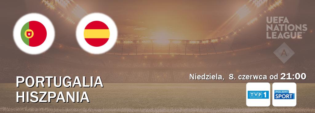 Gra między Portugalia i Hiszpania transmisja na żywo w TVP 1 i Polsat Sport (niedziela,  8. czerwca od  21:00).