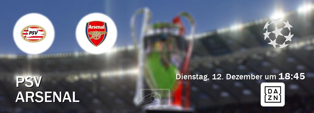 Das Spiel zwischen PSV und Arsenal wird am Dienstag, 12. Dezember um  18:45, live vom DAZN übertragen.
