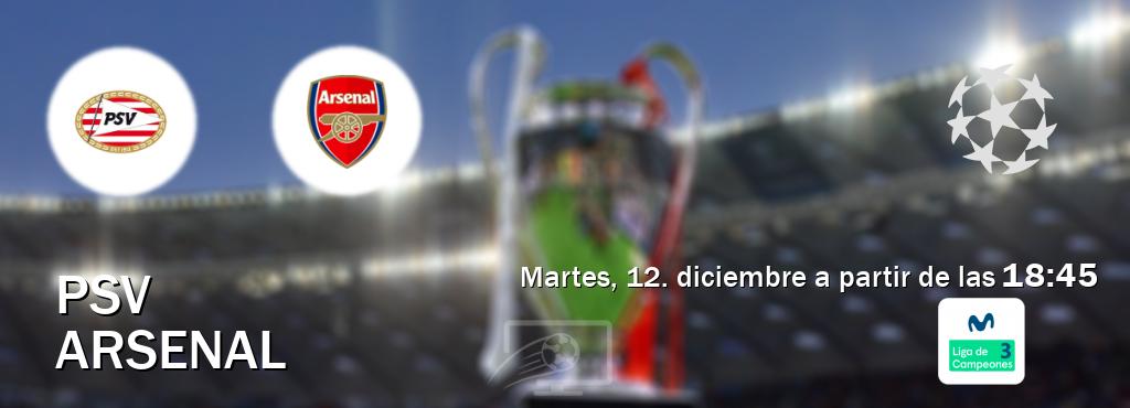 El partido entre PSV y Arsenal será retransmitido por Movistar Liga de Campeones 3 (martes, 12. diciembre a partir de las  18:45).