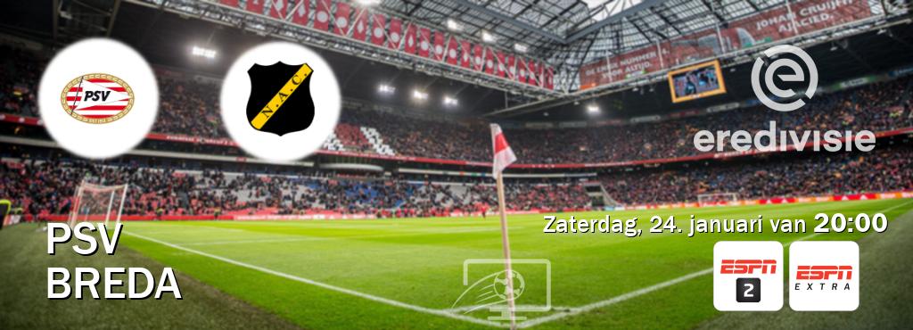 Wedstrijd tussen PSV en Breda live op tv bij ESPN 2, ESPN Extra (zaterdag, 24. januari van  20:00).