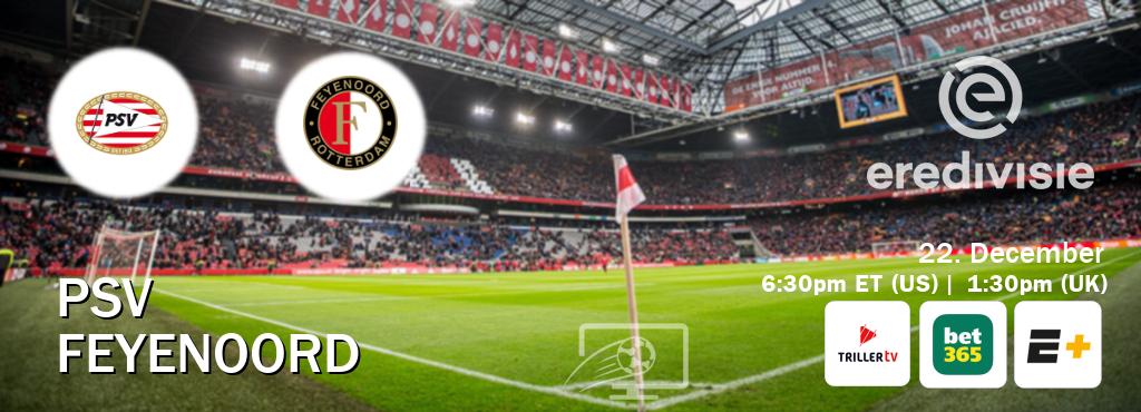 You can watch game live between PSV and Feyenoord on Triller TV, bet365(UK), ESPN+(US).