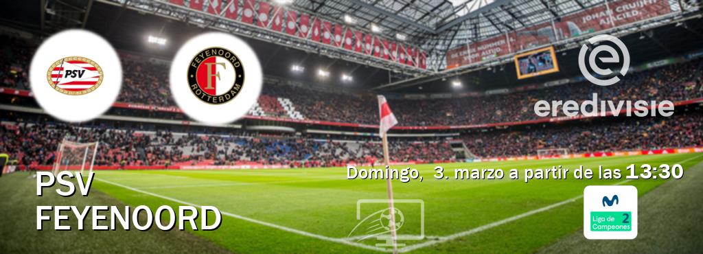 El partido entre PSV y Feyenoord será retransmitido por Movistar Liga de Campeones 2 (domingo,  3. marzo a partir de las  13:30).