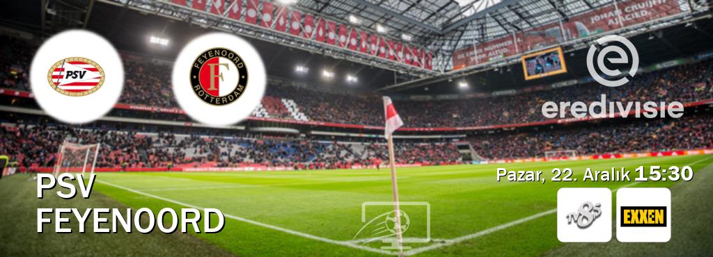 Karşılaşma PSV - Feyenoord TV 8 Bucuk ve Exxen'den canlı yayınlanacak (Pazar, 22. Aralık  15:30).