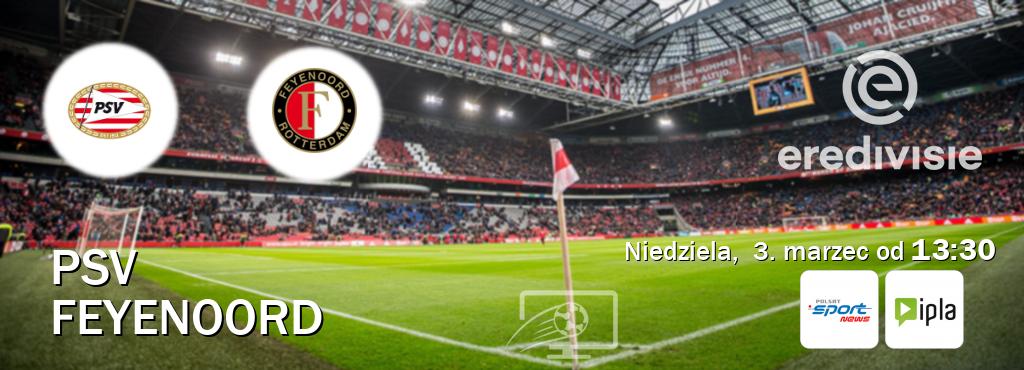 Gra między PSV i Feyenoord transmisja na żywo w Polsat Sport News i IPLA (niedziela,  3. marzec od  13:30).