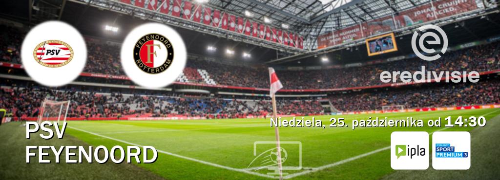 Gra między PSV i Feyenoord transmisja na żywo w IPLA i Polsat Sport Premium 3 (niedziela, 25. października od 14:30). Gra między PSV i Feyenoord transmisja na żywo w IPLA i Polsat Sport Premium 3 (niedziela, 25. października od 14:30).