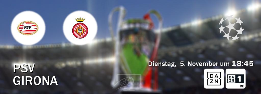 Das Spiel zwischen PSV und Girona wird am Dienstag,  5. November um  18:45, live vom DAZN und DAZN 1 Deutschland übertragen.