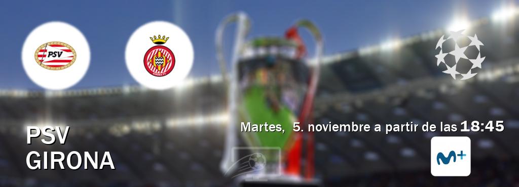 El partido entre PSV y Girona será retransmitido por Movistar Liga de Campeones  (martes,  5. noviembre a partir de las  18:45).