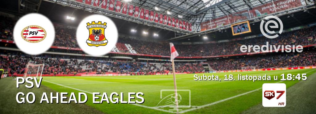 Izravni prijenos utakmice PSV i Go Ahead Eagles pratite uživo na Sportklub 7 (subota, 18. listopada u  18:45).
