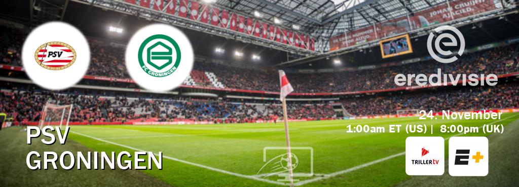 You can watch game live between PSV and Groningen on Triller TV and ESPN+(US).