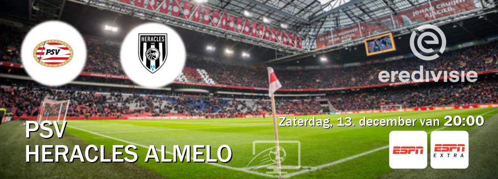 Wedstrijd tussen PSV en Heracles Almelo live op tv bij ESPN 1, ESPN Extra (zaterdag, 13. december van 20:00). Wedstrijd tussen PSV en Heracles Almelo live op tv bij ESPN 1, ESPN Extra (zaterdag, 13. december van 20:00).