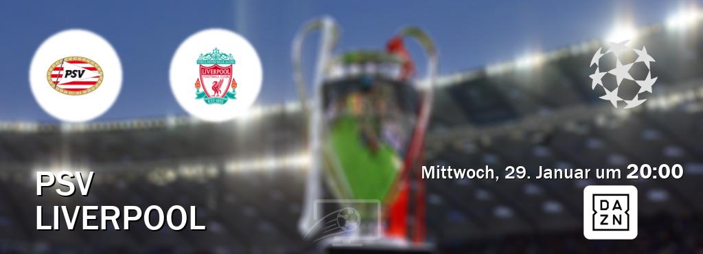 Das Spiel zwischen PSV und Liverpool wird am Mittwoch, 29. Januar um  20:00, live vom DAZN übertragen.